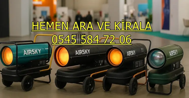 Elektrikli Isımak Isıtıcı Kiralama Fiyatları Mazotlu Isımak Isıtıcı Kiralık