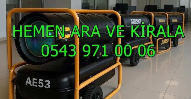Elektrikli Isımak Kiralama Firmaları Mazotlu Isımak Isıtıcı Kiralık