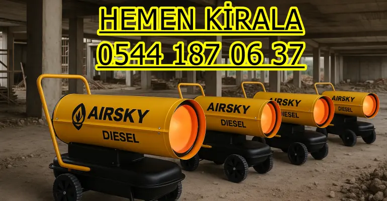 Elektrikli Isımak Kiralama Mazotlu Isımak Isıtıcı Kiralık
