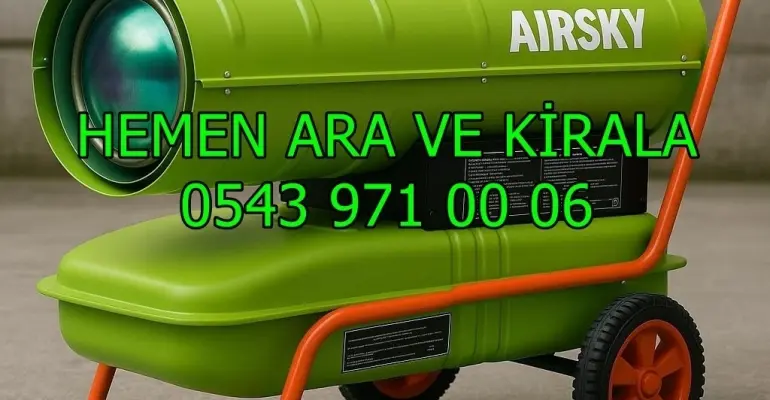 Isımak Elektrikli Kiralama Avantajları Mazotlu Isımak Isıtıcı Kiralık